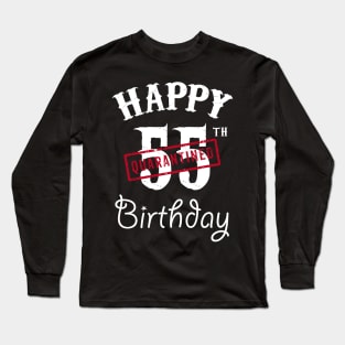 Happy 55th Quarantined Birthday Long Sleeve T-Shirt